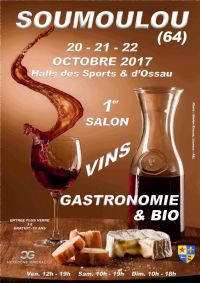 1er SALON VINS GASTRONOMIE & BIO. Du 20 au 22 octobre 2017 à SOUMOULOU. Pyrenees-Atlantiques.  12H00